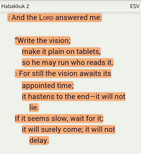 “And the Lord answered me: “Write the vision; make it plain on tablets, so he may run who reads it. For still the vision awaits its appointed time; it hastens to the end—it will not lie. If it seems slow, wait for it; it will surely come; it will not delay” (Habakkuk 2:2-3 ESV). #KWMinistries Manifestation Bible Verses, Habakkuk 2:2 Scriptures, Habakkuk 2:3, Habbakuk 2:2-3, Prayer Vision Board, Write The Vision, Habakkuk 2, Positive Sayings, Vision Board Photos