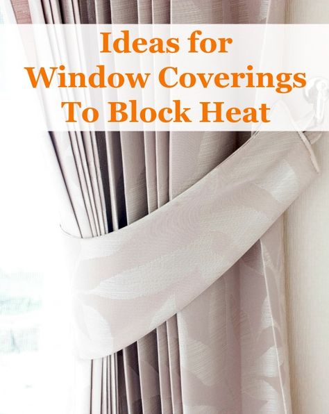 window coverings to block heat Thermal Window Coverings, Dropcloth Curtains, Inside Shutters, Sun Blocking Curtains, Thermal Window Treatments, Clean Furniture, Skills For Life, Windows Blinds, Cleaning Windows