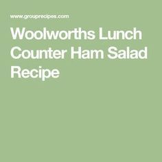 Woolworths Lunch Counter Ham Salad Recipe Ham Salad Recipe, Ham Salad Recipes, Mussels Recipe, Ham Salad, Restaurants Food, Baked Ham, Sweet Pickles, Retro Recipes, Celebrity Chefs