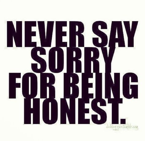 Never Say Sorry Saying Sorry, Truth Hurts, Words To Remember, Just Saying, Quotes Words, Image Quotes, Great Quotes, Food For Thought, True Quotes