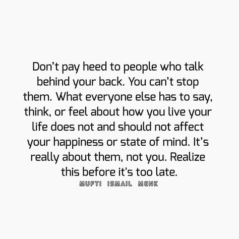 Don’t pay heed to people who talk behind your back. You can’t stop them. What everyone else has to say, think, or feel about how you live… Knowing People Talk About You, Stop Talking About People Quotes, Quotes About Someone Talking Behind Your Back, Taking Behind My Back Quotes, What To Do When People Talk Behind Your Back, Let People Talk About You Quotes, Talk About Me Behind My Back, When People Talk Behind Your Back, People Who Talk About You