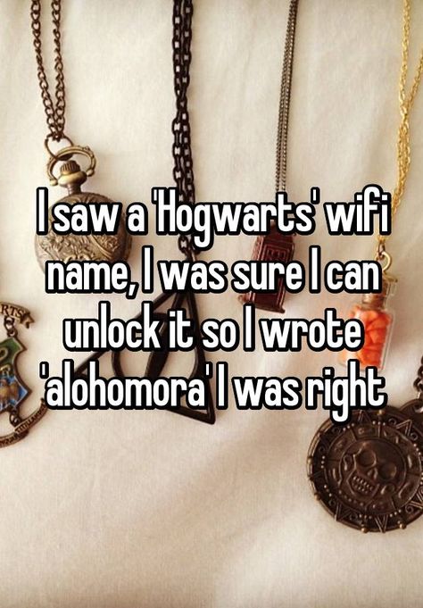 I saw a 'Hogwarts' wifi name, I was sure I can unlock it so I wrote 'alohomora' I was right Citate Harry Potter, Glume Harry Potter, Wifi Names, Funny Harry Potter Jokes, Harry Potter Memes Hilarious, Buku Harry Potter, Harry Potter Puns, Images Harry Potter, Potter Facts