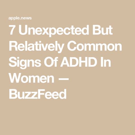 7 Unexpected But Relatively Common Signs Of ADHD In Women  — BuzzFeed Add In Women, Add Symptoms In Women, High Functioning Aniextyroid, Inattentive Add Women, Inattentive Add, Undiagnosed Add In Women, Attachment Disorder Adults, Add Diagnosis In Adults, Women Supplements