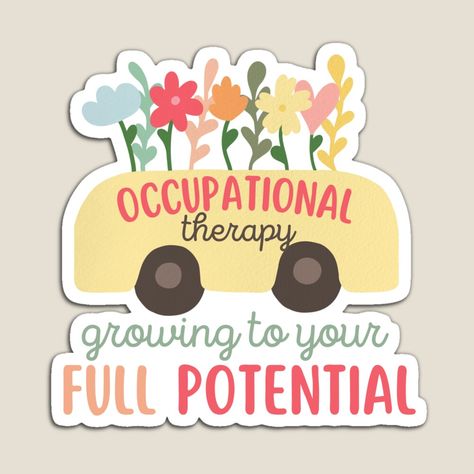 Get my art printed on awesome products. Support me at Redbubble #RBandME: https://www.redbubble.com/i/magnet/Occupational-Therapy-Growing-To-Your-Full-Potential-by-SunfullyYours/144863075.TBCTK?asc=u Occupational Therapy Quotes, Staff Appreciation Gifts, Slp Shirts, Therapy Quotes, School Staff, Staff Appreciation, Occupational Therapist, Occupational Therapy, Full Potential