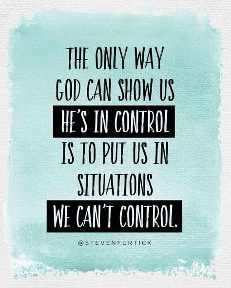 The only way God can show us He's in control is to put us in situations we can't control. God Is In Control Quotes, In Control Quotes, Control Quotes, God Is In Control, Woord Van God, Steven Furtick, God Can, Bible Studies, Reality Check