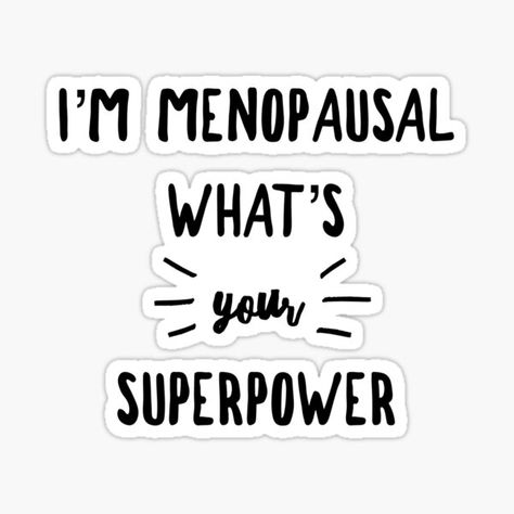 I'm menopausal - what's your superpower? #menopause #perimenopause #menopositive Menaupose Funny Quotes, Perimenaupose Quotes Funny, Menopausal Quotes Funny, Sisterhood Quotes, Peri Peri, Fantasy Wolf, Midlife Women, Branding Mood Board, Unlock Your Potential