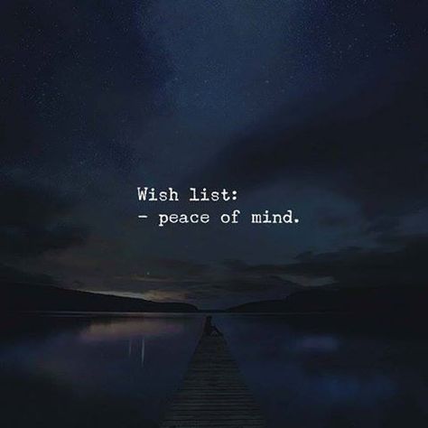 Wish List, The Words, Peace Of Mind, Night Sky, Water, Quotes