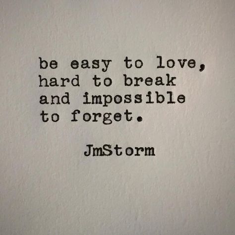 Be unforgettable. In My Head volumes l and ll are available through Amazon, Barnes&Noble and Book Depository. #jmstorm #jmstormquotes… Greatest Love Quotes, Jm Storm Quotes, Be Unforgettable, Great Love Quotes, Wanderlust Tattoo, Unforgettable Quotes, Greatest Love, Yoga Kurse, Easy To Love