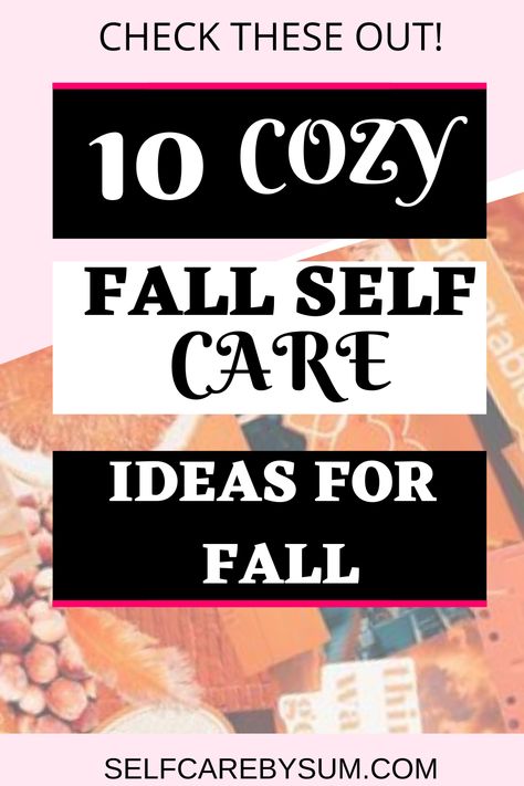 Fall Selfcare, Selfcare Activities, Wholesome Activities, Autumn Self Care, Cozy Self Care, Fall Routine, Creating A Life I Love, Fall Self Care, Winter Self Care