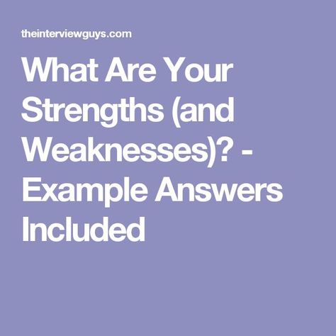 What Are Your Strengths (and Weaknesses)? - Example Answers Included Strengths List, Strength And Weakness Interview, Job Interview Weakness, Interview Answers Examples, Interview Tips Weaknesses, Weakness Interview, What Are Your Strengths, Nursing Interview, Medical School Interview