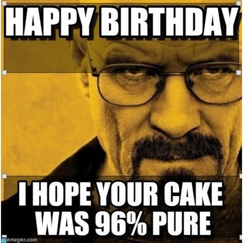 Breaking Bad Birthday, Bad Birthday, Breaking Bad Meme, Happy Birthday Quotes For Him, Meme Happy, Funny Happy Birthday Meme, Happy Memes, Funny Birthday Meme, Funny Happy Birthday Wishes