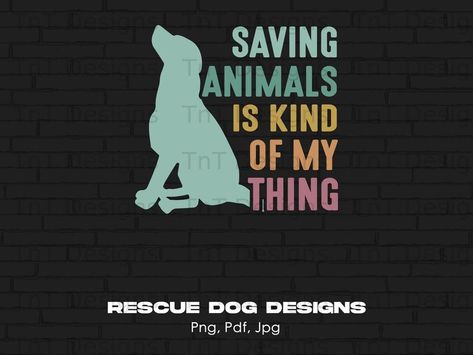 Rescue Dog Quotes, Rescue Quotes, Animal Shelter Design, Inspirational Animal Quotes, Animal Rescue Shirt, Cute Dog Quotes, Saving Animals, Cricut Designs, Cute Animals Images