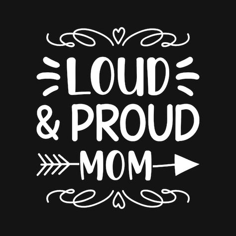 Loud and proud mom mother quotes typogra... | Premium Vector #Freepik #vector #love-typography #t-shirt-design #family-quotes #t-shirt-graphic Typographic T Shirt, I Love You Pictures, Mom Art, Proud Mom, Mother Quotes, So Proud, Family Quotes, T Shirt Design, Premium Vector