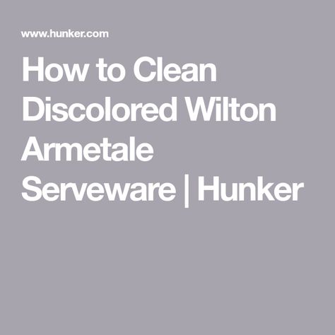 How to Clean Discolored Wilton Armetale Serveware | Hunker Wilton Armetale, Homemade Cleaners, Serving Ware, Cleaners Homemade, Home Repairs, Serving Plates, Serveware, Holiday Recipes, Dinner Party