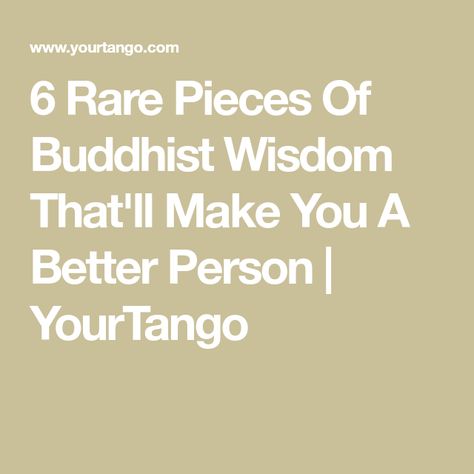 6 Rare Pieces Of Buddhist Wisdom That'll Make You A Better Person | YourTango Cliche Quotes, Buddhist Wisdom, Buddhist Teachings, Better Person, Healthy Environment, Change Is Good, Be A Better Person, Transform Your Life, Finding Peace