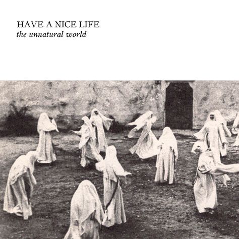 Have a Nice Life - The Unnatural World Have A Nice Life, Nice Life, Wax Museum, Life Poster, Album Cover Art, Lp Albums, Music Performance, World Music, Post Punk