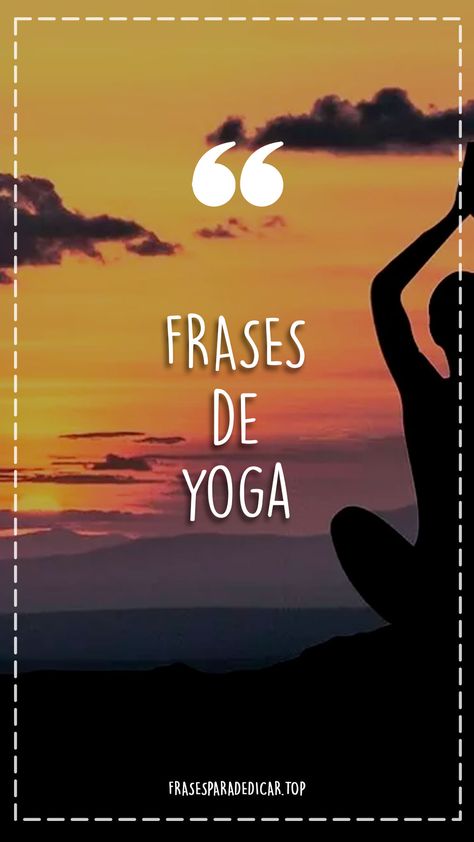 +30 FRASES de YOGA para el ALMA # 2023 | Positivas y Bonitas Yoga Phrases, Yoga Frases, Frases Yoga, Yoga Mantras, Yoga Times, Slow Travel, Kundalini Yoga, Yoga Quotes, Yoga For Kids