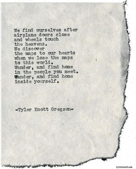 Clever Thoughts, New Adventure Quotes, Typewriter Series, Wanderlust Quotes, Tyler Knott Gregson, Best Travel Quotes, Smart Quotes, Visual Poetry, Travel Quotes Inspirational