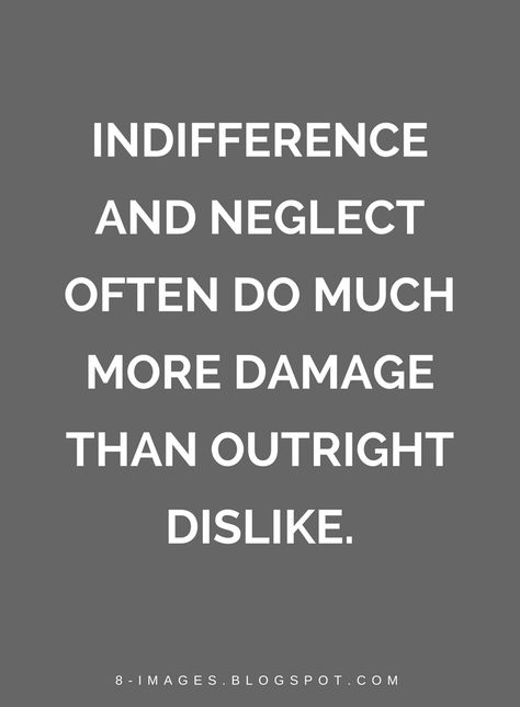 Quotes About Neglect, Being Neglected Quotes Relationships, Quotes About Indifference, Damaged Goods Quotes, Feeling Neglected Quotes Relationships, Indifference Quotes Relationships, Neglected Quotes Relationships, Neglected Quotes, Damage Quotes