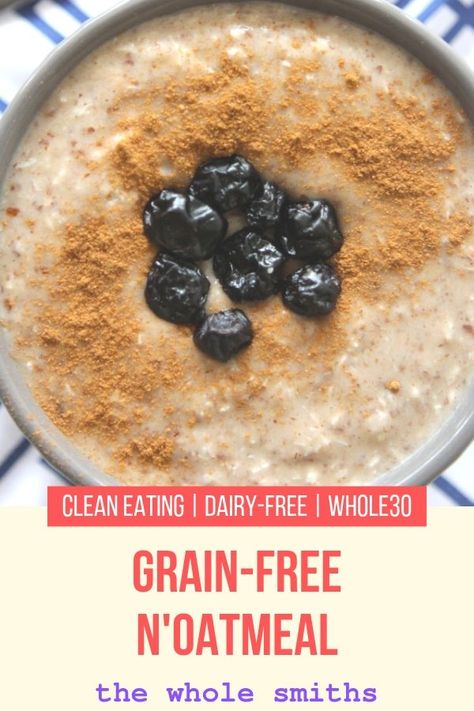 Grain-Free No'tmeal - the Whole Smiths Paleo Oatmeal, Sugar Detox Recipes, Grain Free Breakfast, Detox Breakfast, Paleo Recipes Breakfast, Whole 30 Breakfast, Grain Free Recipes, Paleo Breakfast, Detox Recipes