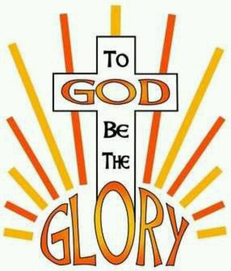 To God be the Glory The Glory Quotes, Glory Quotes, To God Be The Glory, Forever And Ever, Church Banners, Word Pictures, Faith Inspiration, Praise And Worship, Gods Promises