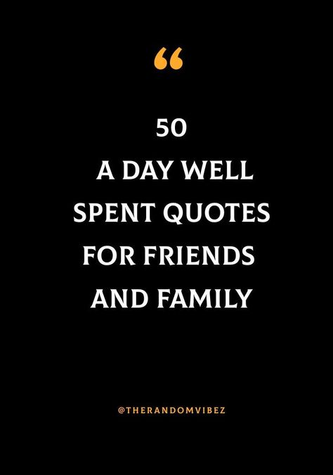 #dailyquote A Day Well Spent Quotes, Day Spent Well Quotes, Day Spent Well Caption, Thank U Message, Day Off Quotes, Family Captions, Friends Are Family Quotes, Best Friend Captions, Quotes For Friends