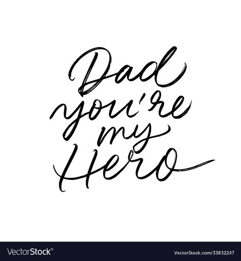 Fathers Day Typography, You Are My Hero, Vector Brush, Holiday Lettering, Hand Drawn Lettering, Poke Tattoo, Brush Calligraphy, Dad Quotes, Brush Pen