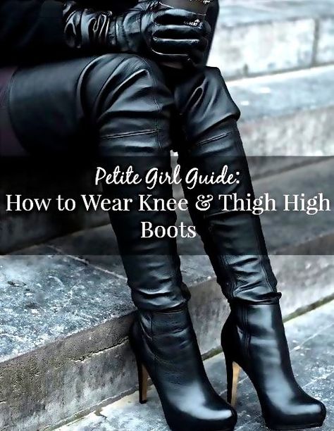 Petite Girl Guide: How to Look Taller in Knee & Thigh High Boots - The Style Contour Thigh High Boots For Petite Women, Knee High Boots Petite, Petite Knee High Boots Outfit, High Boots For Short Women, Knee High Boots For Petite Women, Styling Thigh High Boots, Petite Knee High Boots, Outfit For Short Women, How To Style Knee High Boots