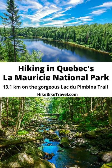 Hiking the Lac du Pimbina Trail in Quebec's La Mauricie National Park Pacific Rim National Park, Gros Morne National Park, Kootenay National Park, Newfoundland Travel, Waterton Lakes National Park, Bike Travel, Canada National Parks, Yoho National Park, Canadian Travel