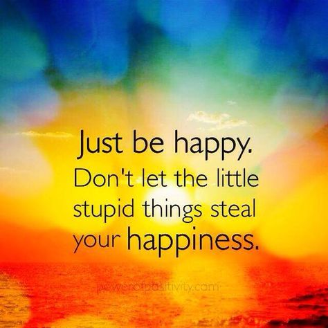 Just be happy. Tiny Habits, Tiny Habit, Habits Of Mind, Just Be Happy, Power Of Positivity, Quotes Positive, Positive Thoughts, Happy Quotes, The Words