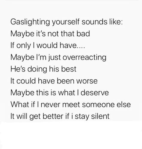 Gaslighting Yourself, What I Deserve, Quiet Man, Empty Promises, Stay Silent, Emotional Awareness, Narcissistic Behavior, It Gets Better, Mental And Emotional Health