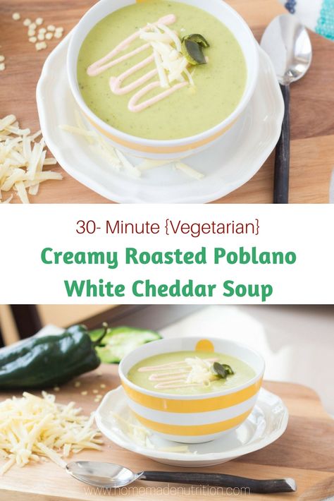 Creamy Roasted Poblano Soup - Homemade Nutrition - Nutrition that fits your life Poblano Pepper Soup, Roasted Poblano Soup, White Cheddar Soup, Healthy Lunchbox Ideas, Poblano Soup, Recipes For Soup, Vegetarian Roast, Cheddar Soup Recipe, Easy Vegetarian Meals