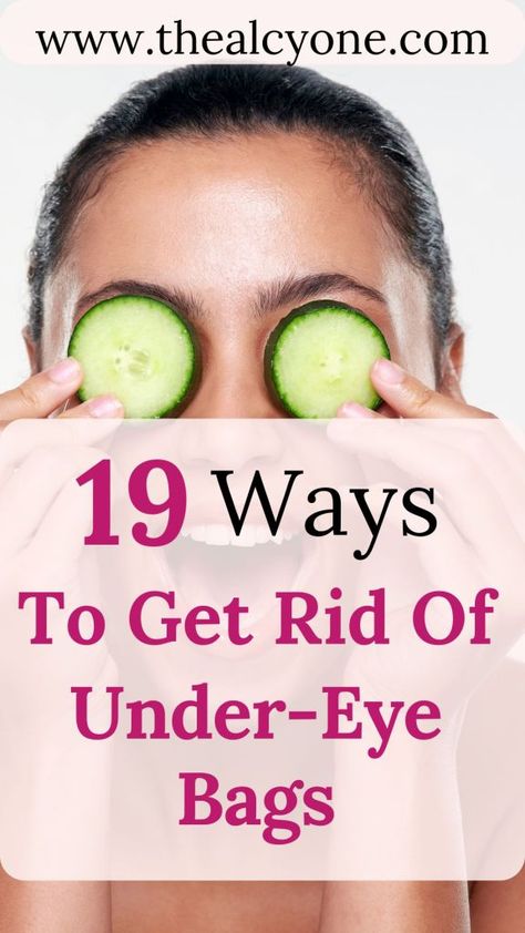 19 Ways to Get Rid of Under-Eyes Bags 1 How To Get Rid Of Under Eye Puffiness, What Helps With Bags Under Eyes, Best Way To Get Rid Of Dark Circles Eyes, How To Get Rid Of Circles Under Eyes, How To Not Have Eye Bags, How To Help Puffy Under Eyes, Home Remedy For Dark Circles Under Eyes Natural Treatments, Get Rid Of Bags Under Eyes, How To Get Rid Of Stye Eye Overnight