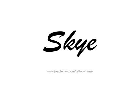 Skye Name Tattoo Designs Skye Tattoo Name, Best Tattoo Fonts, Tattoo Design Name, Cute Font, Random Images, Name Tattoo Designs, Design Name, Female Names, Name Tattoo