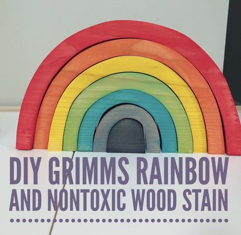 DIY Grimms Rainbow and How to Make Nontoxic Wood Stain Diy Grimms Toys, Wood Toys Diy, Wood Kids Toys, Light Up Toys, Grimms Rainbow, Grimm's Toys, Parenting Blogs, Sand Tray, Natural Play