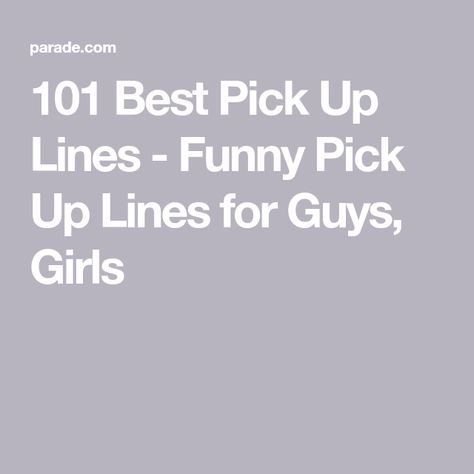 101 Best Pick Up Lines - Funny Pick Up Lines for Guys, Girls Top Pick Up Lines, Weird Pick Up Lines, Girl Pick Up Lines, Pick Up Lines For Guys, Cringy Pick Up Lines, Cute Lines, Funny Pick Up Lines, Corny Pick Up Lines, Pick Line