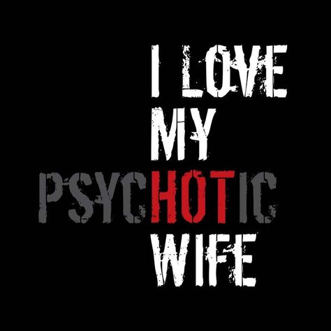 psychotic wife, my wife is psychotic, i love my psychotic wife, my wife is hot, hot wife, psychotic quote, funny psychotic saying, funny married couple, i put the hot, funny gifts for husband, funny valentines day gifts, funny wedding anniversary gifts, funny fathers day gifts, funny birthday gift for men, funny christmas gifts for men I Put The Hot In Psychotic, Hot In Psychotic, Funny Gifts For Men, Funny Fathers Day Gifts, Father's Day Gifts, He Or She, Married Men, Funny Fathers Day, Sense Of Humor