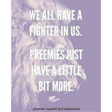 IM A FIGHTER. I WAS A PREEMIE Premature Baby Quotes, Nicu Babies Quotes, Nicu Quotes, Preemie Quotes, Prematurity Awareness Month, Preemie Awareness, World Prematurity Day, Prematurity Awareness, Preemie Mom