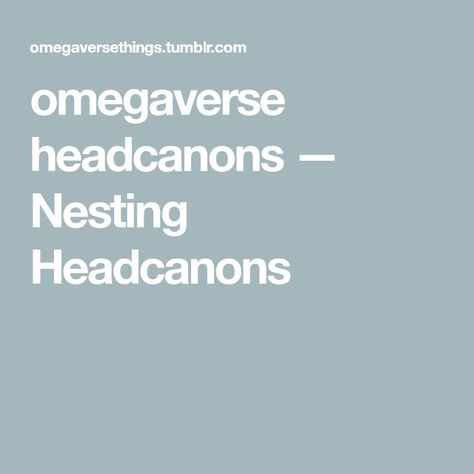 omegaverse headcanons — Nesting Headcanons Omegaverse Writing Prompts, Omegaverse Headcanons, Omegaverse Nesting Aesthetic, Omegaverse Nest, Omegaverse Prompts, Omega Nest, Try Not To Laugh, Borderlands, Getting Old