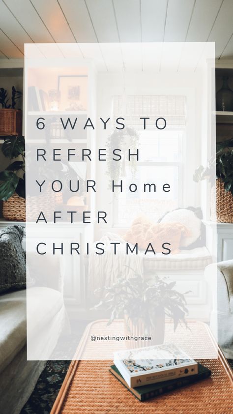 6 Ways to Refresh your Home After Christmas - Nesting With Grace Christmas Lights After Christmas Ideas, January Home Refresh, How To Decorate After Christmas Is Over, Decorating After Christmas Is Over, January Refresh, February Home Decor, Winter Home Decor After Christmas, Home Decor After Christmas, After Christmas Decorating