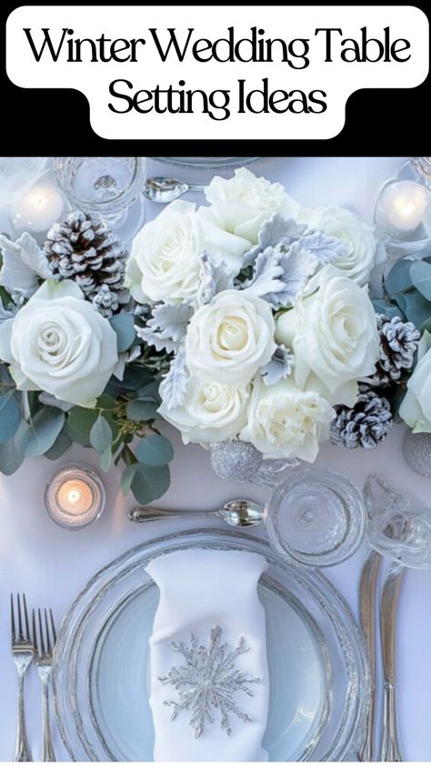 Elegant winter wedding table setting with frosted glass plates, crystal glassware, white roses, and silver pinecone accents. Silver And White Table Decorations, Snowflake Table Decor, Winter Wedding Table Settings, Winter Wonderland Table Setting, Black And White Dinner Party, White Christmas Tablescapes, Silver Pinecones, Winter Wonderland Tablescape, White Dinner Table