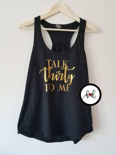 Dirty 30 Party, Talk Thirty To Me, Thirty Flirty And Thriving, Humor Birthday, 30th Birthday Shirts, 30th Party, Thirty Birthday, Dirty Thirty, 30th Bday