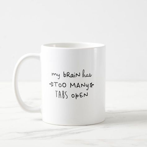 Too Many Tabs Open Funny Work Boss Mom Coffee Mug - Mom Mug Affordable Teacher Gifts, Personalized Office Supplies, Too Many Tabs Open, Boss Mom, Mom Coffee Mug, Funny Work, Boss Gift, Friend Mugs, Mom Coffee