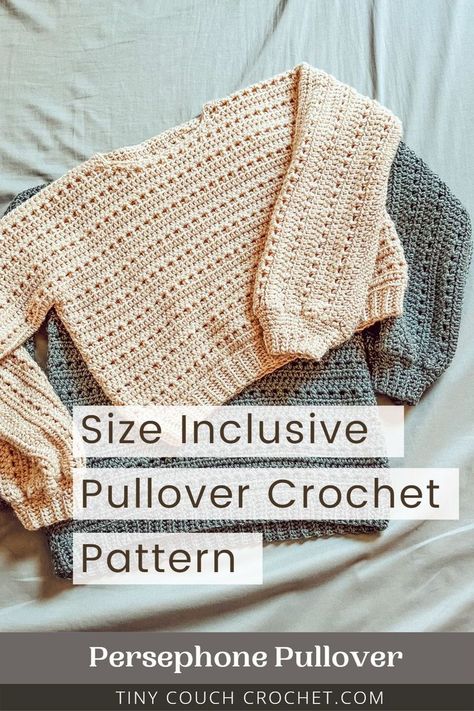 two textured crochet sweater patterns are laid out flat, one beige and one forrest green. Text says "size-inclusive pullover crochet pattern, persephone pullover, tinycouchcrochet.com" Lightweight Crochet Sweater, Crochet Fall Sweater Pattern Free, Raglan Crochet Sweater Pattern Free, Crocheted Sweater Patterns, Crochet Oversized Sweater Pattern Free, Free Crochet Sweater Pattern, Free Crochet Sweater Patterns For Women, Easy Crochet Sweaters For Beginners, Quick Crochet Sweater