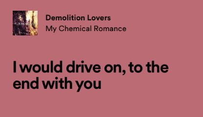 My Chemical Romance Songs, Mcr Quotes, Demolition Lovers, Mcr Lyrics, Song Words, Lyrics Aesthetic, Me Too Lyrics, Me As A Girlfriend, Love Songs Lyrics