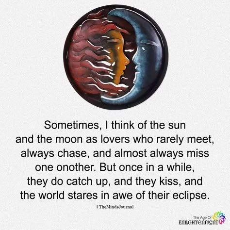 Sometimes, I Think Of The Sun And The Moon As Lovers Who Rarely Meet Tell Me The Story About How The Sun, Sun And Moon As Lovers, The Sun And The Moon Story, Story Of The Sun And Moon, Sun And Moon Sayings, Moon And Sun Love Story, Sun And The Moon Quotes, The Story Of The Sun And The Moon, The Moon And The Sun Quotes