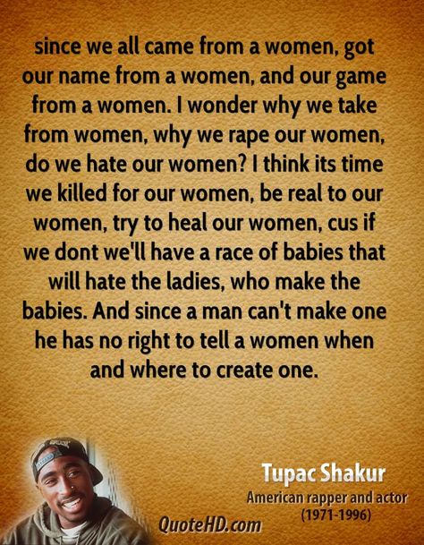 tupac on women quotes - Google Search Tupac Shakur Quotes, 2pac Quotes, Tupac Quotes, 2 Pac, Rapper Quotes, Magic Quotes, Clever Quotes, Tupac Shakur, Celebration Quotes