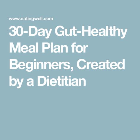 30-Day Gut-Healthy Meal Plan for Beginners, Created by a Dietitian High Fiber Snacks, High Fiber Breakfast, Meal Plan For Beginners, New Routine, Dessert Smoothie, Lunch Appetizers, Improve Gut Health, Low Cholesterol, Dinner Plan