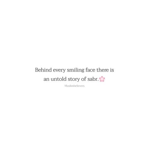 Sabr Quotes In English, Sabr Qoutes Islam In English, Behind Every Smile Quotes, Time Passing Quotes, Never Look Back Quotes, Quran Quotes In English, Looking Back Quotes, Her Smile Quotes, Smile Captions