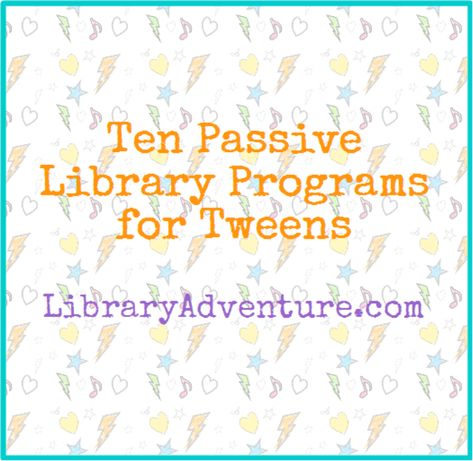 Ten Passive Library Programs for Tweens Passive Programming Library, Public Library Programs, Passive Programs, Library Games, Teen Library, Library Week, Middle School Libraries, High School Library, Teen Programs